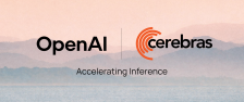 OpenAI 与晶圆级 AI 芯片企业 Cerebras 达成合作，三年部署 750MW 推理系统