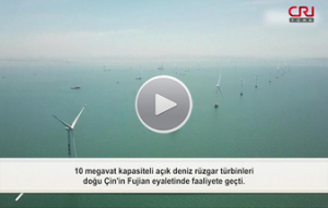 Çin'in kendi geliştirdiği açık deniz rüzgar türbinleri çalışmaya başladı