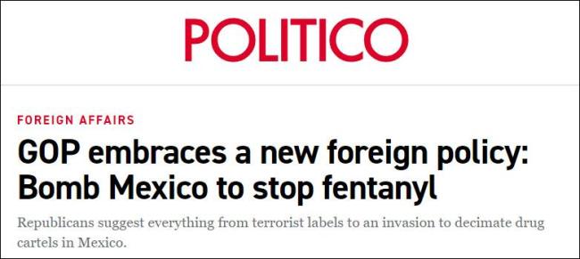 “美国共和党正鼓吹新的外交政策：轰炸墨西哥来禁毒”